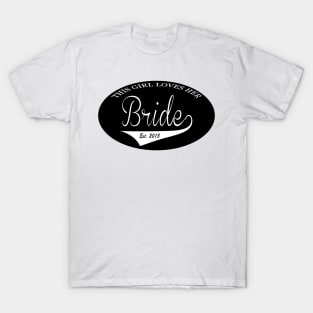 This girl loves her bride Est. 2015 T-Shirt